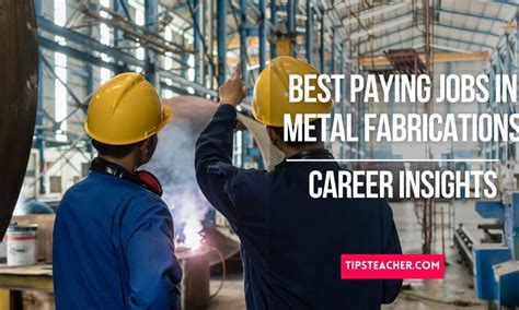 t paying jobs in metal fabrications|best metal manufacturing jobs.